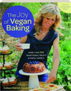 THE JOY OF VEGAN BAKING, REVISED EDITION: More Than 150 Traditional Treats & Sinful Sweets