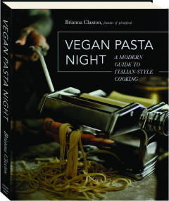 VEGAN PASTA NIGHT: A Modern Guide to Italian-Style Cooking