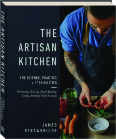 THE ARTISAN KITCHEN: The Science, Practice & Possibilities