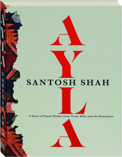 AYLA: A Feast of Nepali Dishes from Terai, Hills and the Himalayas