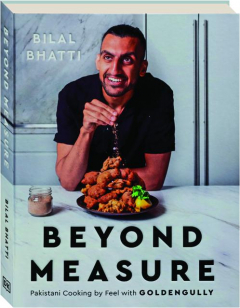 BEYOND MEASURE: Pakistani Cooking by Feel with GoldenGully