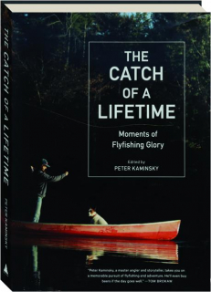 THE CATCH OF A LIFETIME: Moments of Flyfishing Glory