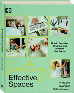 CREATING EFFECTIVE SPACES: How to Declutter, Organize, and Maintain Your Space