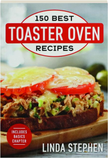 150 BEST TOASTER OVEN RECIPES