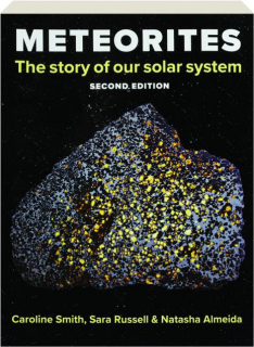 METEORITES, SECOND EDITION: The Story of Our Solar System