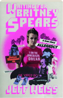 WAITING FOR BRITNEY SPEARS: A True Story, Allegedly!