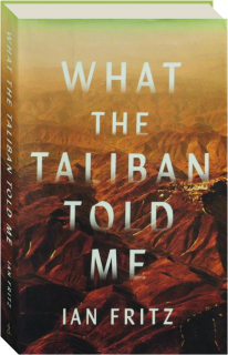 WHAT THE TALIBAN TOLD ME