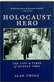 HOLOCAUST HERO: The Life & Times of Rudolf Vrba