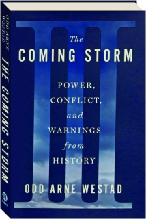 THE COMING STORM: Power, Conflict, and Warnings from History