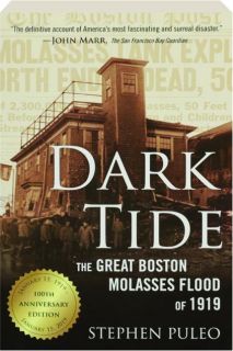 DARK TIDE: The Great Boston Molasses Flood of 1919