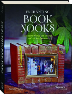 ENCHANTING BOOK NOOKS: Miniature Worlds and Settings to Craft and Decorate