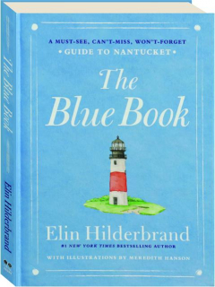 THE BLUE BOOK: A Must-See, Can't-Miss, Won't-Forget Guide to Nantucket