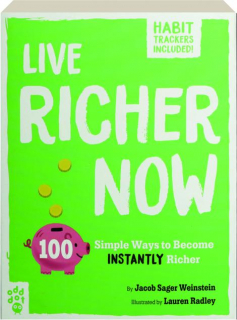 LIVE RICHER NOW: 100 Simple Ways to Become Instantly Richer