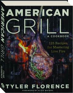 AMERICAN GRILL: 125 Recipes for Mastering Live Fire