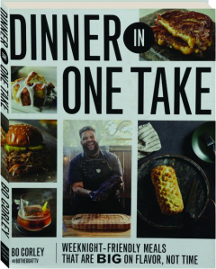 DINNER IN ONE TAKE: Weeknight-Friendly Meals That Are Big on Flavor, Not Time