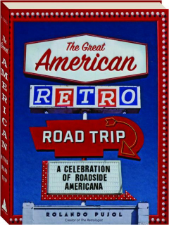 THE GREAT AMERICAN RETRO ROAD TRIP: A Celebration of Roadside Americana