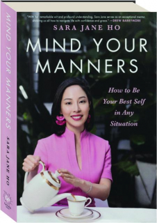 MIND YOUR MANNERS: How to Be Your Best Self in Any Situation