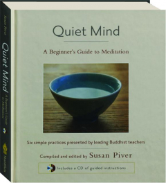 QUIET MIND: A Beginner's Guide to Meditation--Six Simple Practices Presented by Leading Buddhist Teachers