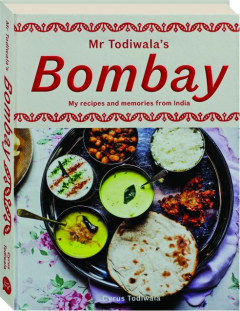 MR TODIWALA'S BOMBAY: My Recipes and Memories from India