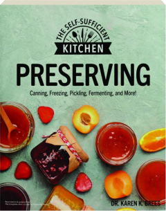 PRESERVING FOODS: Canning, Freezing, Pickling, Fermenting, and More!