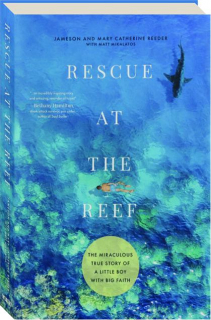 RESCUE AT THE REEF: The Miraculous True Story of a Little Boy with Big Faith