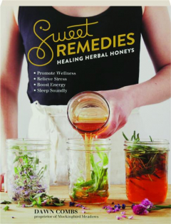 SWEET REMEDIES: Healing Herbal Honeys