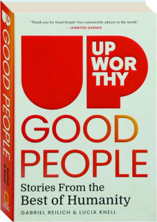 UPWORTHY: Good People--Stories From the Best of Humanity