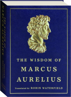 THE WISDOM OF MARCUS AURELIUS
