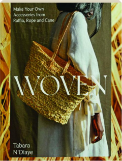 WOVEN: Make Your Own Accessories from Raffia, Rope and Cane