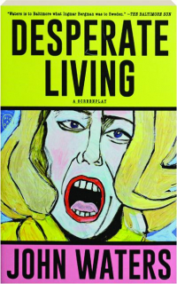 DESPERATE LIVING: A Screenplay