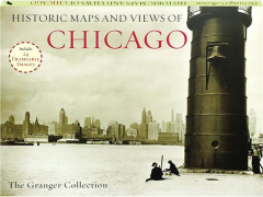 HISTORIC MAPS AND VIEWS OF CHICAGO: The Granger Collection