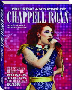 THE RISE AND RISE OF CHAPPELL ROAN: The Stories Behind the Songs, Tours, and Birth of an Icon