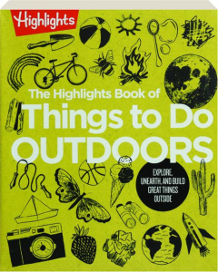 THE <I>HIGHLIGHTS</I> BOOK OF THINGS TO DO OUTDOORS