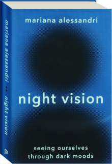 NIGHT VISION: Seeing Ourselves Through Dark Moods