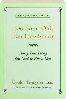 TOO SOON OLD, TOO LATE SMART: Thirty True Things You Need to Know Now