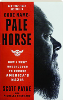 CODE NAME: Pale Horse--How I Went Undercover to Expose America's Nazis