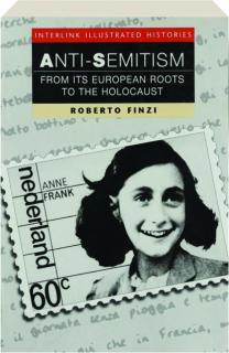 ANTI-SEMITISM: From its European Roots to the Holocaust