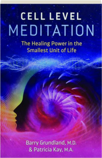 CELL LEVEL MEDITATION: The Healing Power in the Smallest Unit of Life