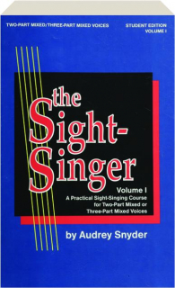 THE SIGHT-SINGER FOR TWO PART MIXED / THREE PART MIXED VOICES, VOLUME 1: Student Edition