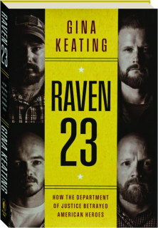 RAVEN 23: How the Department of Justice Betrayed American Heroes
