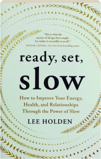 READY, SET, SLOW: How to Improve Your Energy, Health, and Relationships Through the Power of Slow