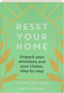 RESET YOUR HOME: Unpack Your Emotions and Your Clutter, Step by Step
