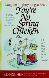 YOU'RE NO SPRING CHICKEN