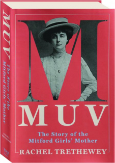 MUV: The Story of the Mitford Girls' Mother