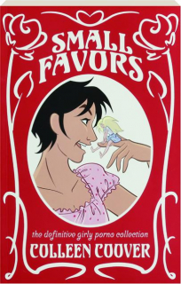 SMALL FAVORS: The Definitive Girly Porno Collection
