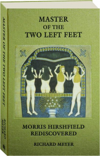 MASTER OF THE TWO LEFT FEET: Morris Hirshfield Rediscovered
