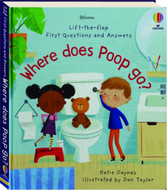 WHERE DOES POOP GO? Lift-the Flap First Questions and Answers