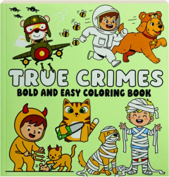 TRUE CRIMES: Bold and Easy Coloring Book