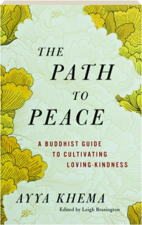 THE PATH TO PEACE: A Buddhist Guide to Cultivating Loving-Kindness