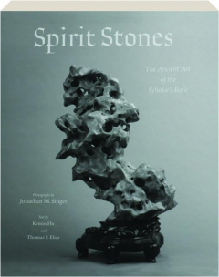 SPIRIT STONES: The Ancient Art of the Scholar's Rock